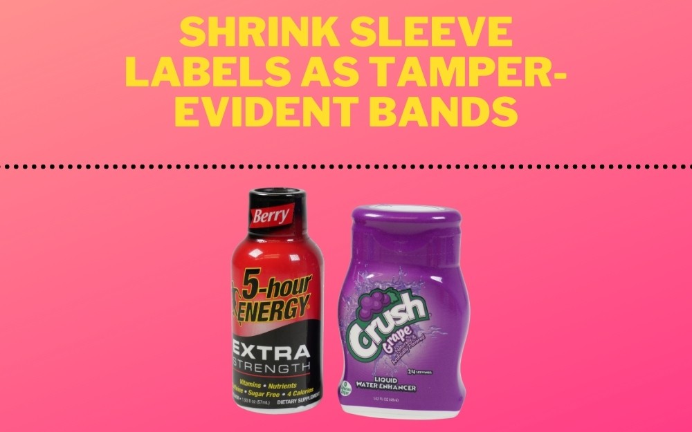 Shrink Sleeve Labels as Tamper-Evident Bands